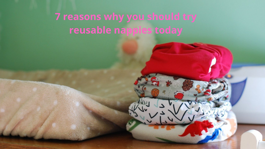 7 reasons why you should try reusable nappies today